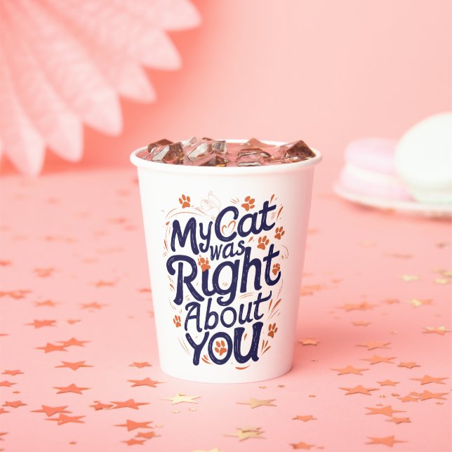 My Cat Was Right About You –Cat Lover Pappbecher (Insitu)