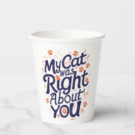 My Cat Was Right About You –Cat Lover Pappbecher