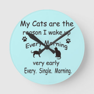 My Cats are the Reason I Wake Up Runde Wanduhr