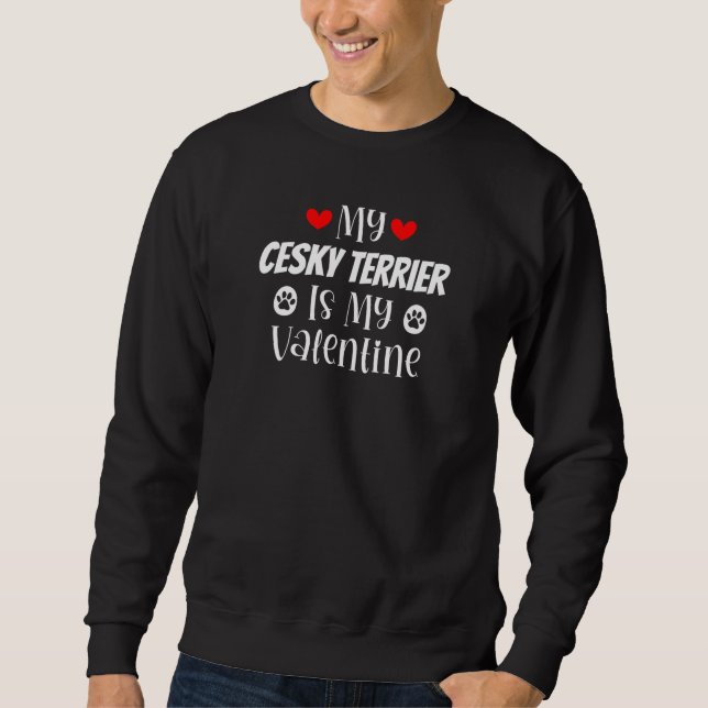 My Cesky Terrier is My Valentine Cute Valentine's  Sweatshirt (Vorderseite)