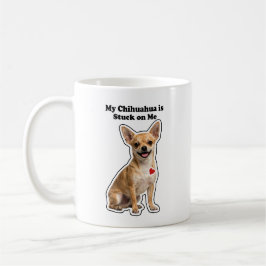 My Chihuahua Is Stuck On Me Dog Lover Kaffeetasse