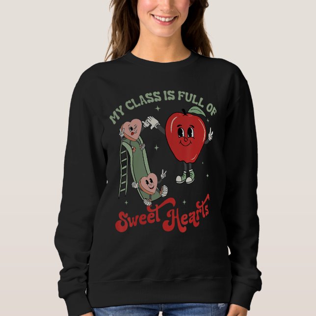 My Class Is Full Of Sweet Hearts Valentine's Day B Sweatshirt (Vorderseite)