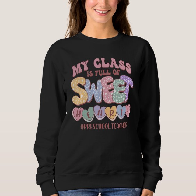 My Class Is Full Of Sweethearts Valentine Preschoo Sweatshirt (Vorderseite)