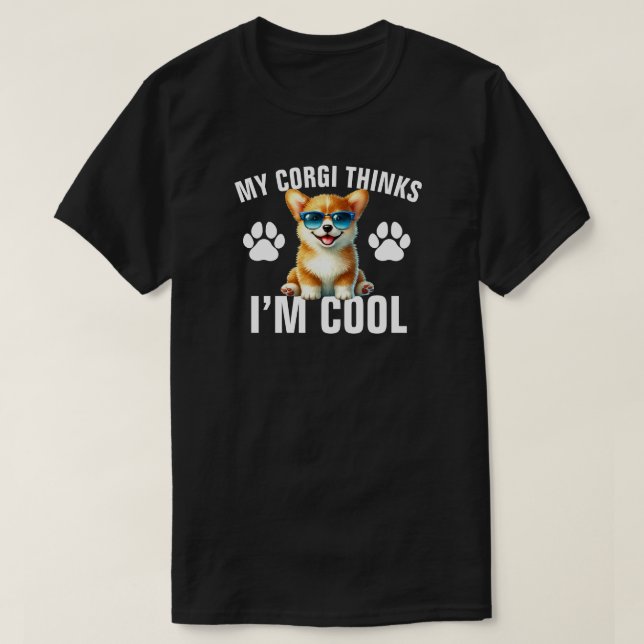 My Corgi Thinks I’m Cool T-Shirt (Design vorne)