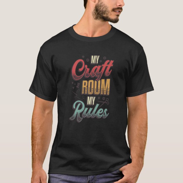 My Craft Room My Rules Crafty Mom   T-Shirt (Vorderseite)