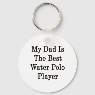 My Dad Is The Best Water Polo Player Schlüsselanhänger