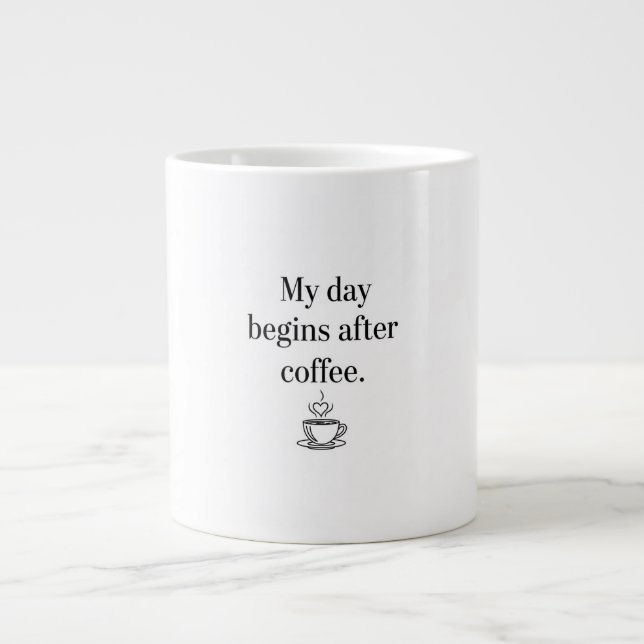My Day Begins After Coffee - Minimalist Quote Jumbo-Tasse (Vorderseite)