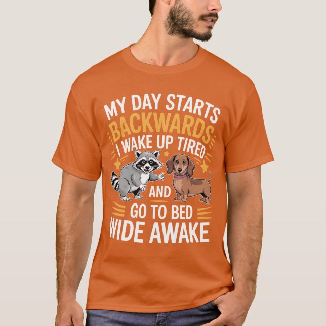 My Day Starts Backwards I Wake Upired friends T-Shirt (Vorderseite)