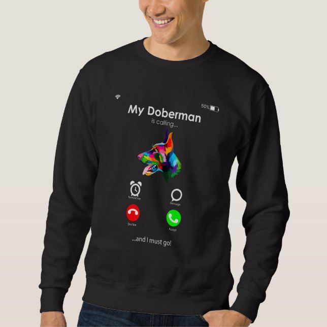 My Doberman is Calling, and I Must Go Sweatshirt (Vorderseite)