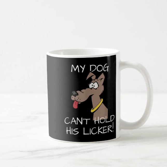 My Dog Can't Hold His Licker Graphic  Kaffeetasse (Rechts)