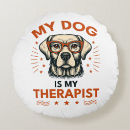 My dog is my therapist rundes kissen