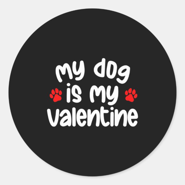 My Dog Is My Valentine Dogs Lover Funny Valentines Runder Aufkleber (Vorderseite)
