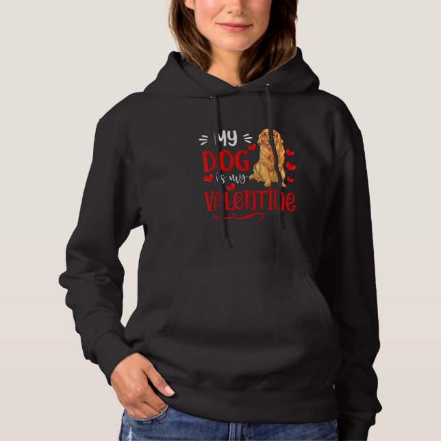 My Dog Is My Valentine Golden Retriever Valentines Hoodie (Vorderseite)