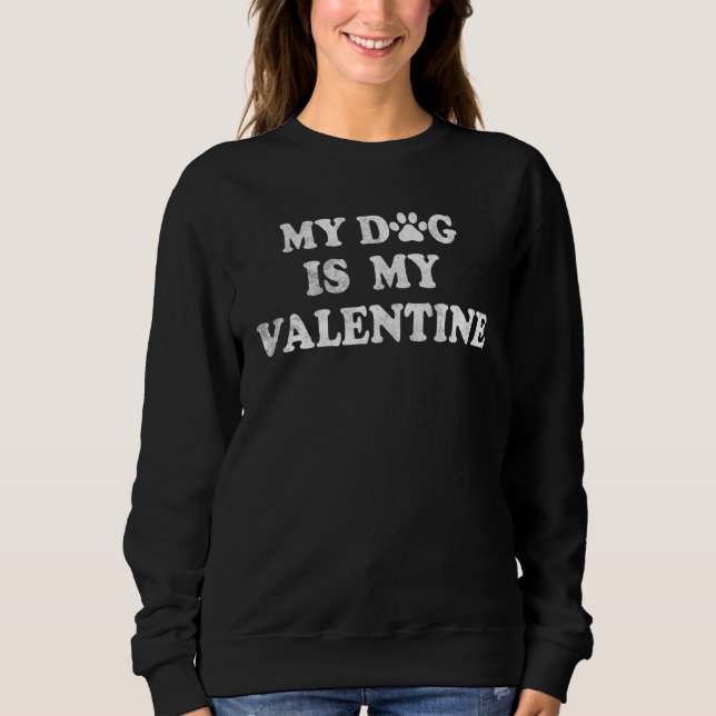 My Dog Is My Valentine Retro Valentines Day Funny  Sweatshirt (Vorderseite)