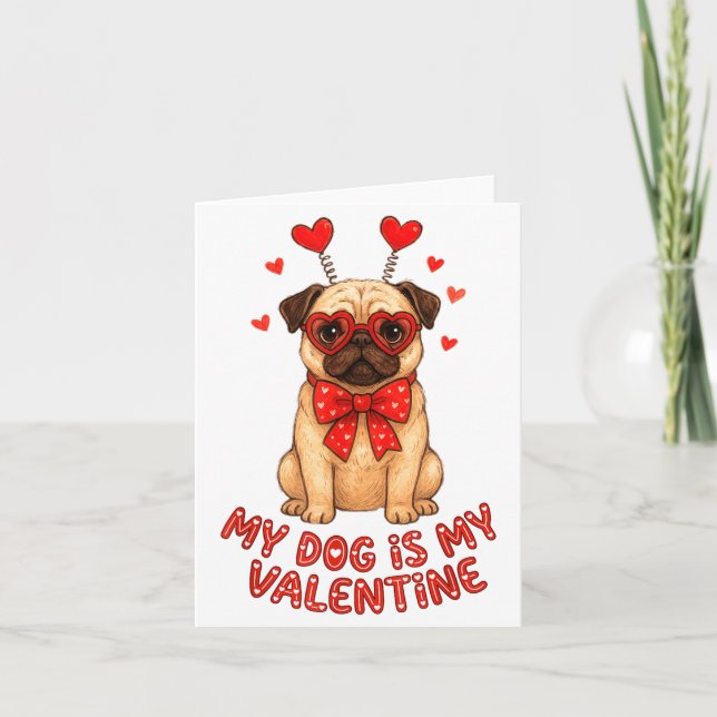 My Dog Is My Valentine Valentines Day Pug Dog Love Karte (Vorderseite)