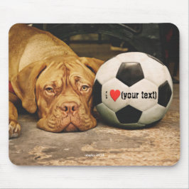 My dog loves and I soccer love my dog Mousepad