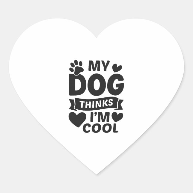 My Dog Thinks I m Cool Herz-Aufkleber (Vorderseite)