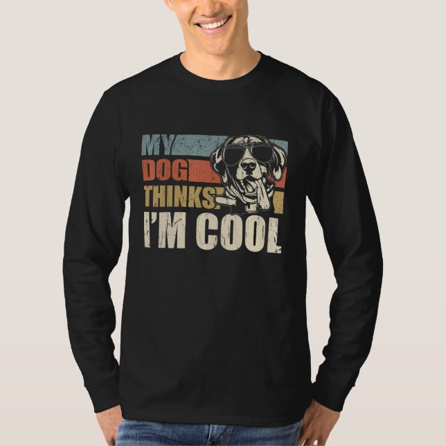 My Dog Thinks I'm Cool German Shorthaired Pointer T-Shirt (Vorderseite)