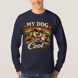 My Dog Thinks I'm Cool Retro Dog Art T-Shirt
