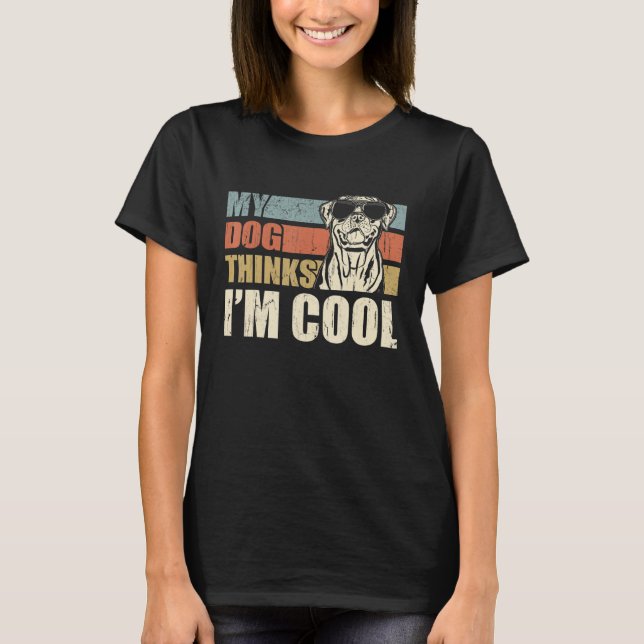 My Dog Thinks I'm Cool Rottweiler   Retro Dad Mom T-Shirt (Vorderseite)