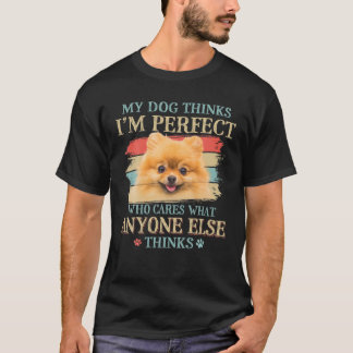My Dog Thinks I'm Perfect Pomeranian Dog Retro Sty T-Shirt