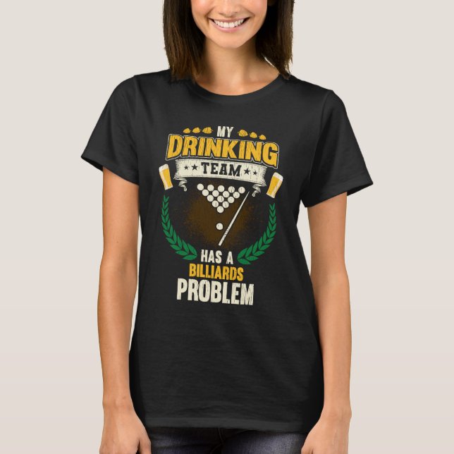 My Drinking Team Has A Billiards Problem  Pool T-Shirt (Vorderseite)