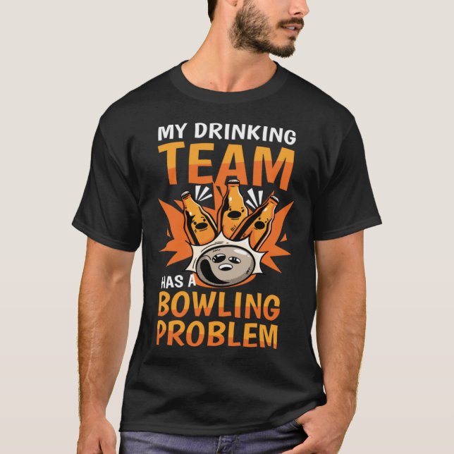 My Drinking Team Has A Bowling Problem Bowling   1 T-Shirt (Vorderseite)