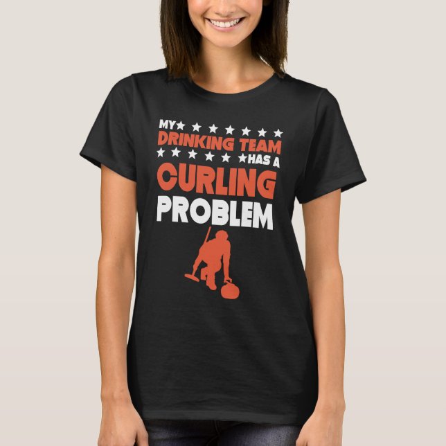 My Drinking Team Has A Curling Problem  Curling Te T-Shirt (Vorderseite)