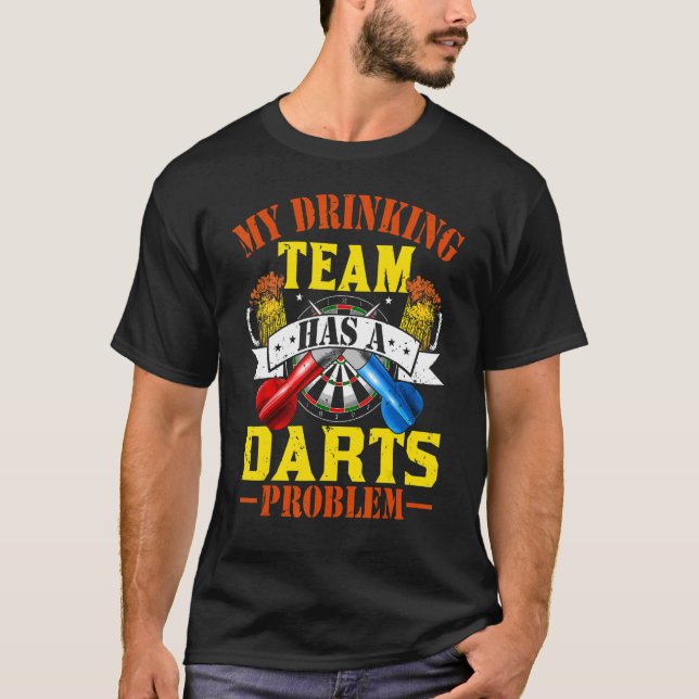 My Drinking Team Has A Darts Problem  Dart T-Shirt (Vorderseite)