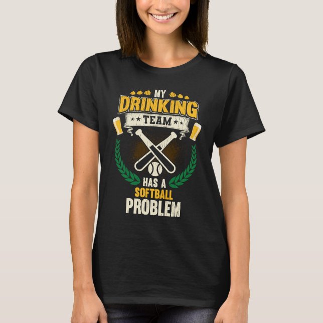 My Drinking Team Has A Softball Problem  Softball T-Shirt (Vorderseite)