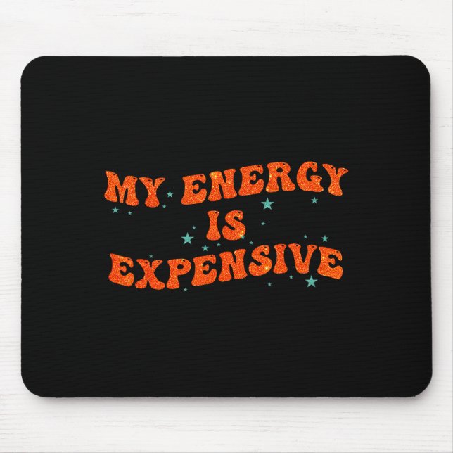 My Energy Is Expensive Funny Motivational Retro Gr Mousepad (Vorne)