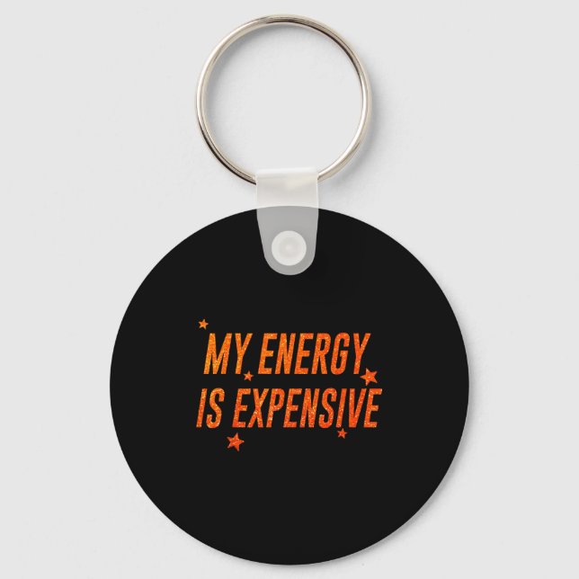 My Energy Is Expensive Funny Motivational  Schlüsselanhänger (Vorderseite)