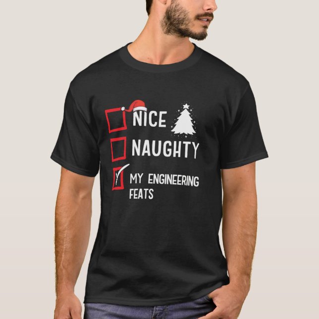 My Engineering Feats Nice Naughty Christmas  T-Shirt (Vorderseite)