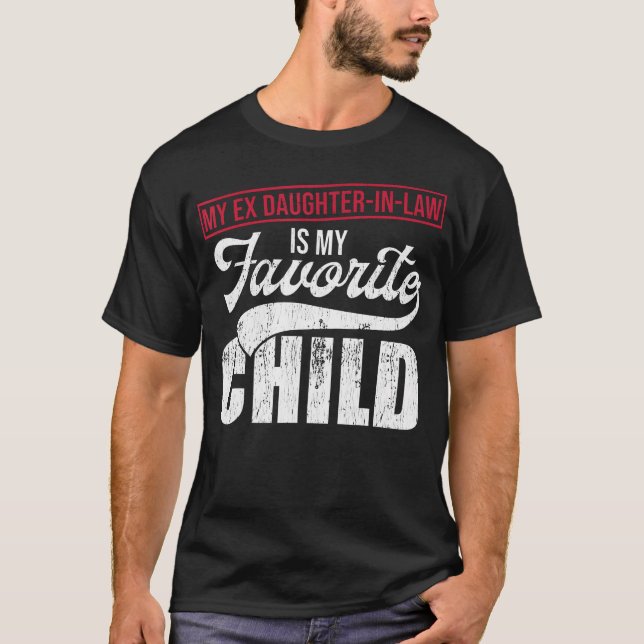 My Ex Daughter-In-Law Is My Favorite Child Tee Mot (Vorderseite)