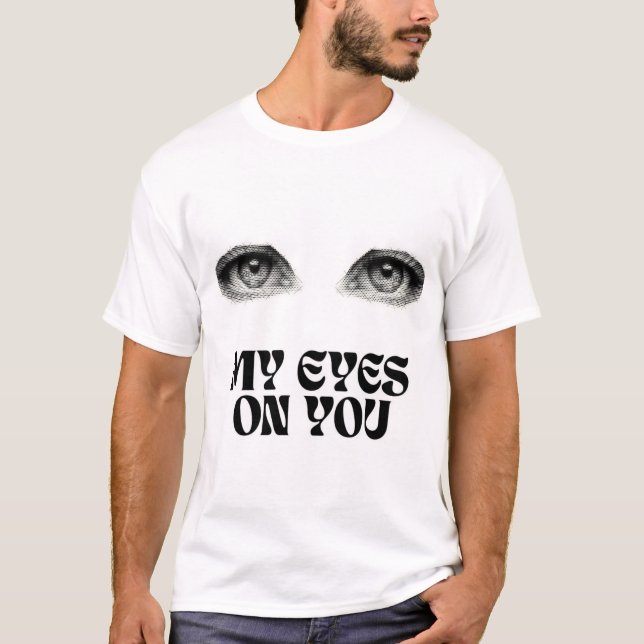 My Eyes on You T-Shirt (Vorderseite)
