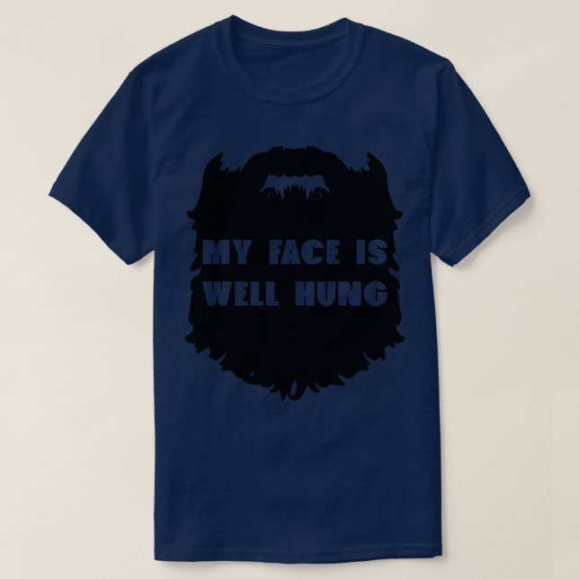 My face is well hung Funny Beard Design T-Shirt (Design vorne)