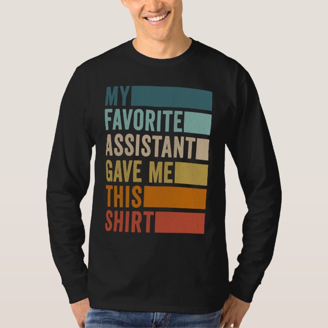 My Favorite Assistant Gave Me This T-Shirt (Vorderseite)