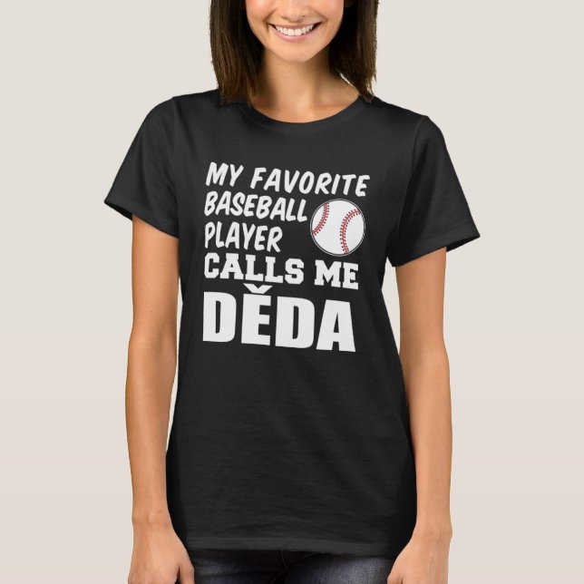 My Favorite Baseball Player Calls Me Deda Czech Gr T-Shirt (Vorderseite)