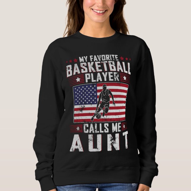 My Favorite Basketball Player Calls Me Aunt Mother Sweatshirt (Vorderseite)