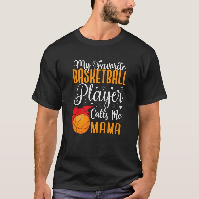 My Favorite Basketball player calls me Mom Cute  2 T-Shirt (Vorderseite)