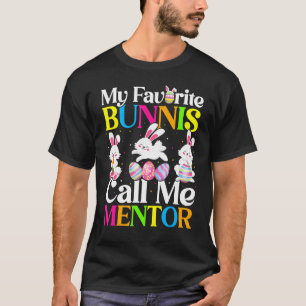 My Favorite Bunny Call Me Mentor Easter T-Shirt