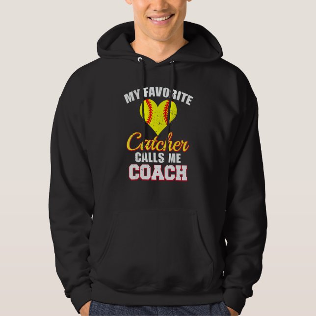 My Favorite Catcher Calls Me Coach Catcher Softbal Hoodie (Vorderseite)