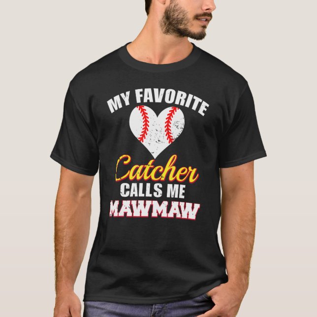 My Favorite Catcher Calls Me MawMaw Catcher Baseba T-Shirt (Vorderseite)