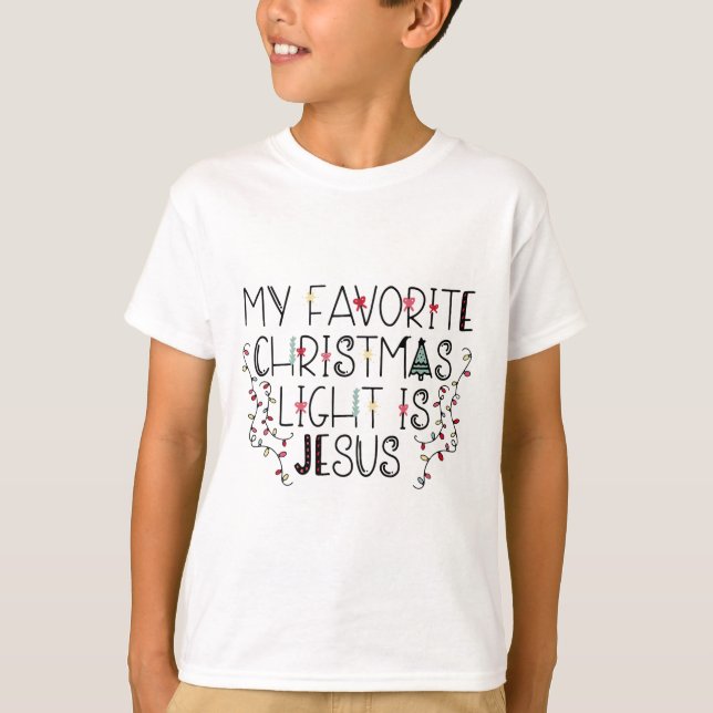 My Favorite Christmas Light Is Jesus  T-Shirt (Vorderseite)