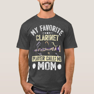 My Favorite Clarinet Player Calls Me Mom Mother T-Shirt