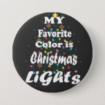 My Favorite Color Is Christmas Lights Round Button<br><div class="desc">My Favorite Color Is Christmas Lights Family Matching Design Gift Round Button Classic Collection.</div>