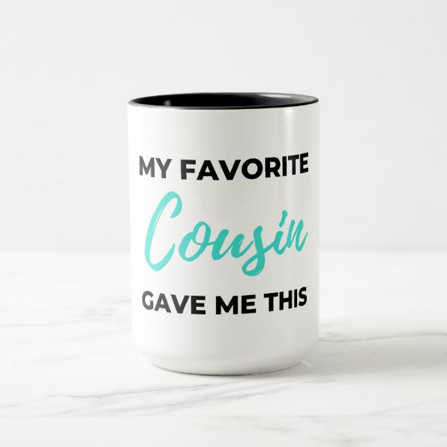 My Favorite Cousin Gave Me This 2 Tasse (Zentrum)