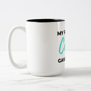 My Favorite Cousin Gave Me This 2 Zweifarbige Tasse
