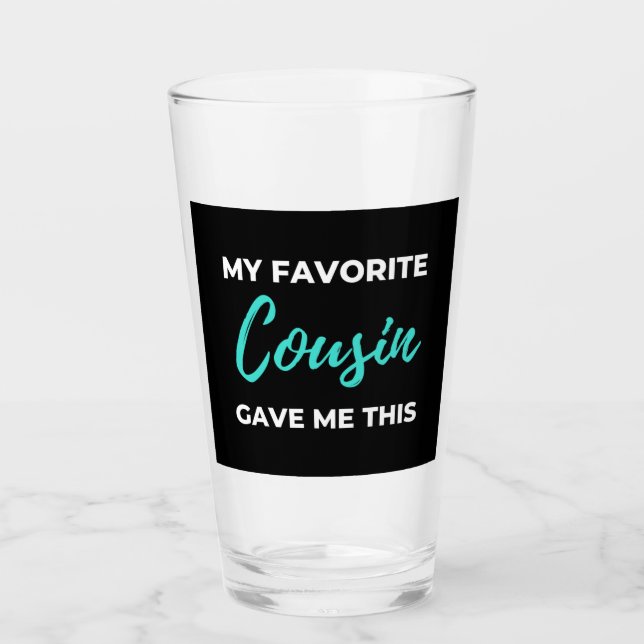 My Favorite Cousin Gave Me This Glas (Vorderseite)