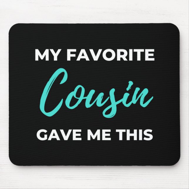 My Favorite Cousin Gave Me This Mousepad (Vorne)